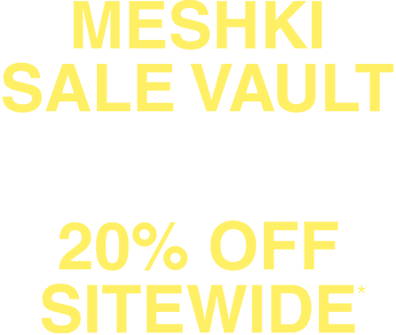 MESHKI Sale Vault. 20% Off Sitewide.